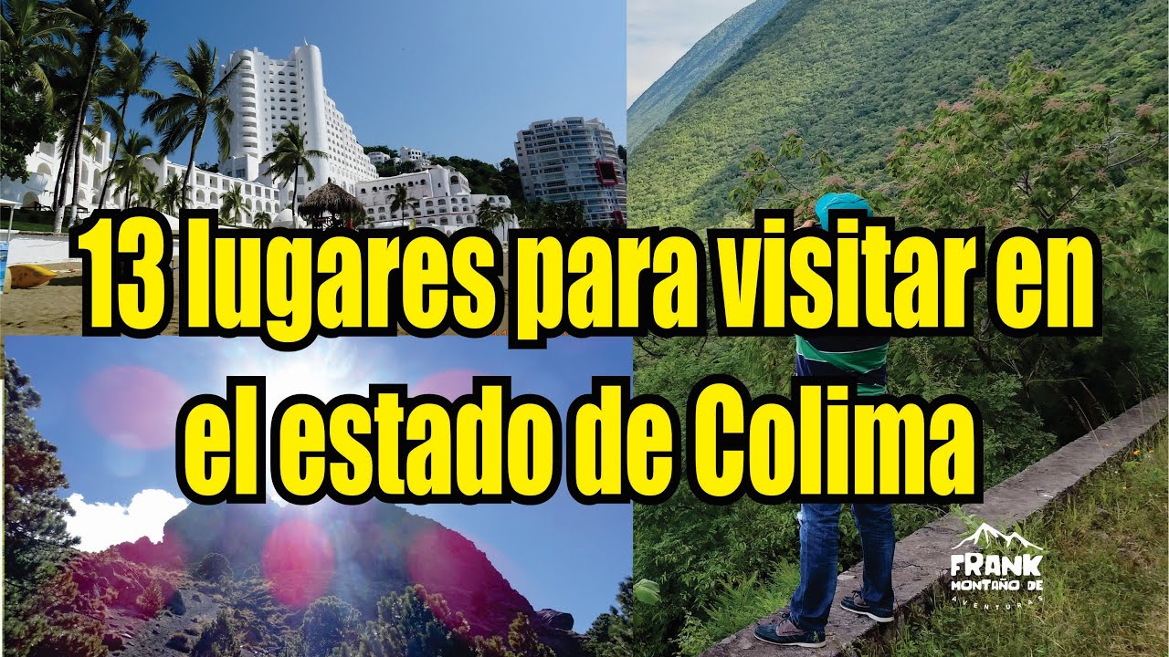 13 lugares para visitar en el estado de Colima, México