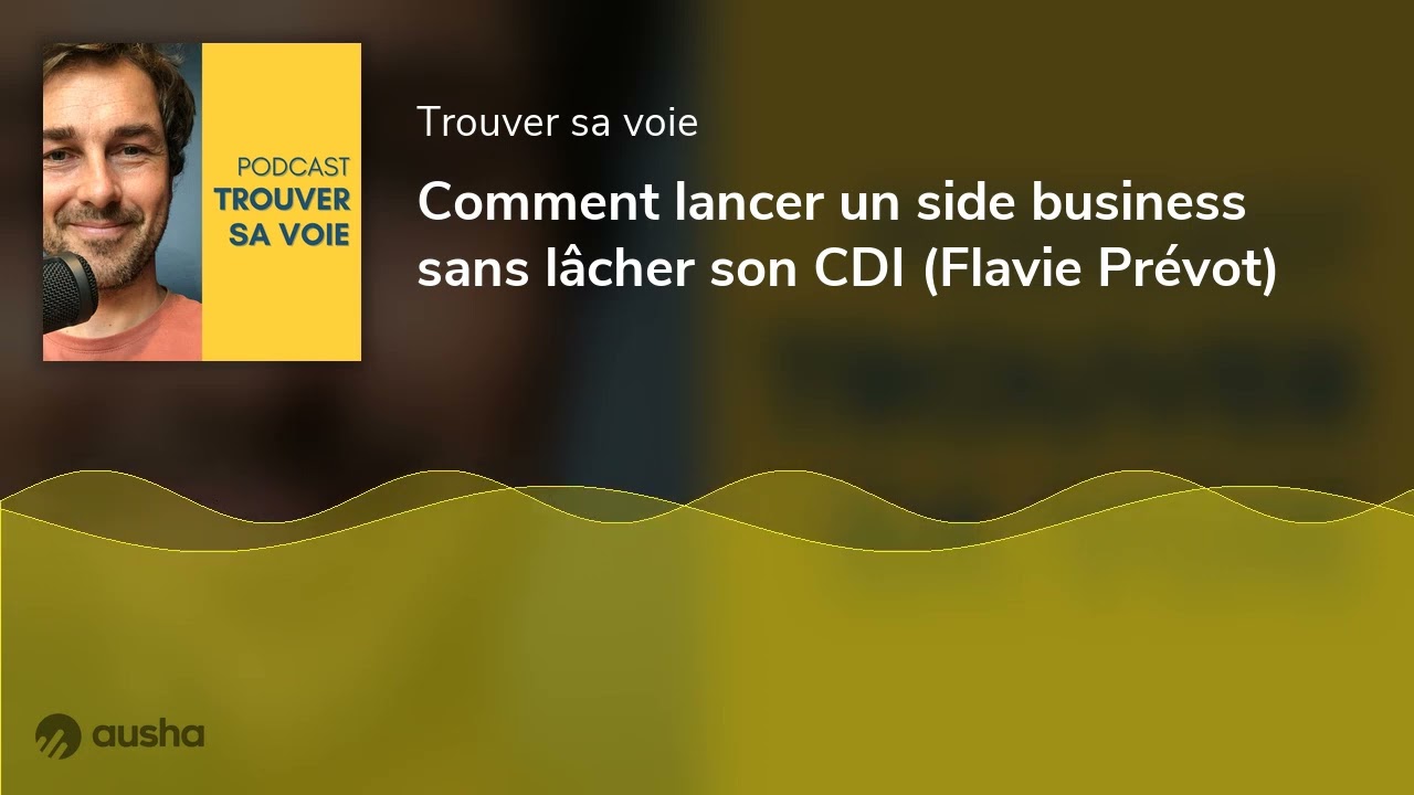Comment lancer un side business sans lâcher son CDI (Flavie Prévot)