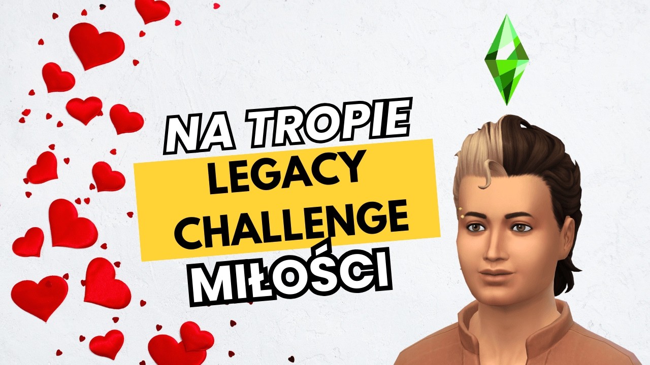 Na tropie miłości, czyli wkraczamy w dorosłe życie - Legacy Challenge: odcinek #19