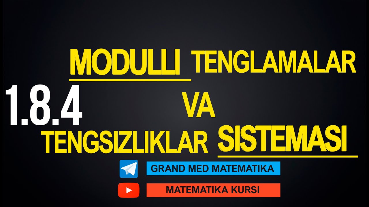 39-Dars. 1.8.4 Modulli Tenglama va Tengsizliklar Sistemasi