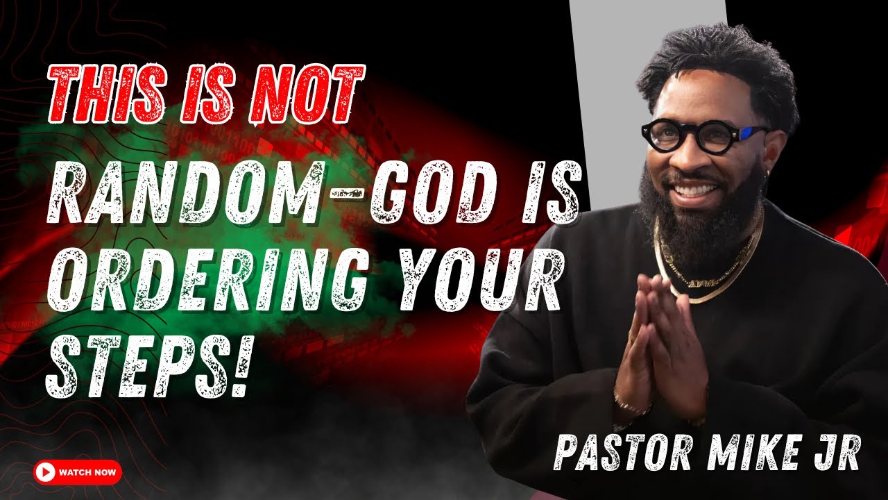 Pastor Mike Jr 2026 - This Is Not Random—God Is Ordering Your Steps!