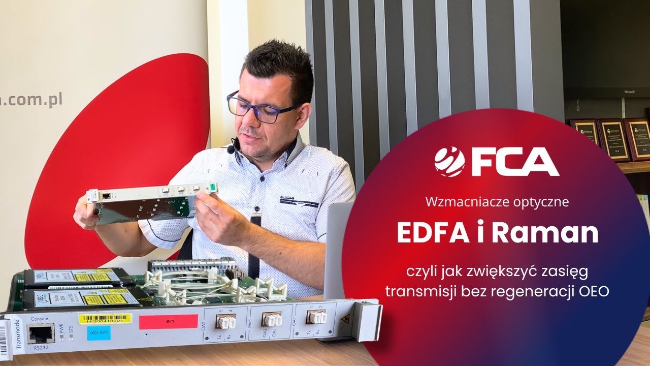 Wzmacniacze optyczne &ndash; EDFA czy Raman? Jak zwiększyć zasięg transmisji w DWDM? | FCA