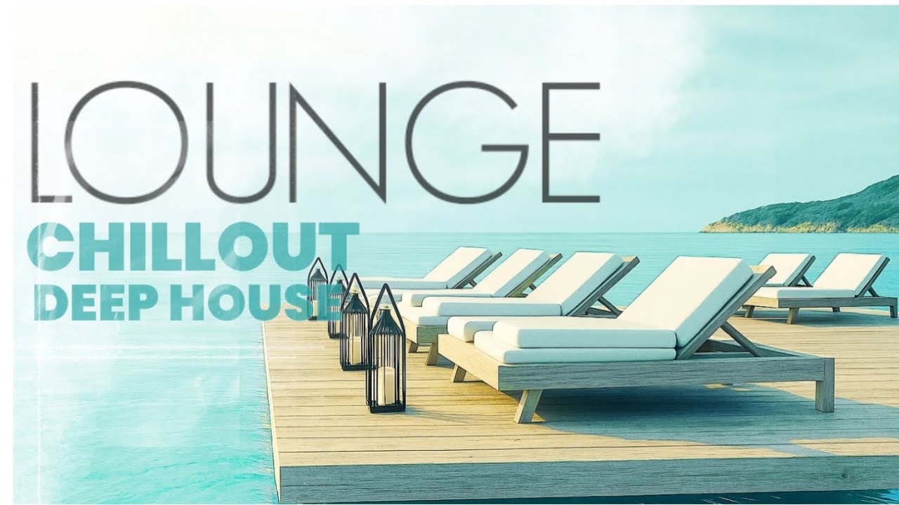 LOUNGE CHILLOUT DEEP HOUSE | MUSIC | STUDY & FOCUS GEO 