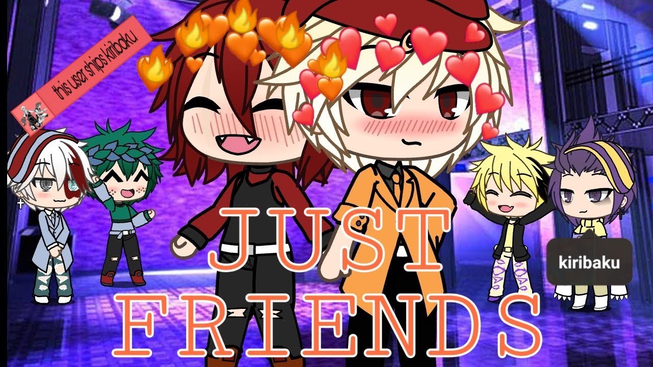 GLMV JUST FRIENDS BNHA KIRIBAKU (THANKYOU FOR 1K!)