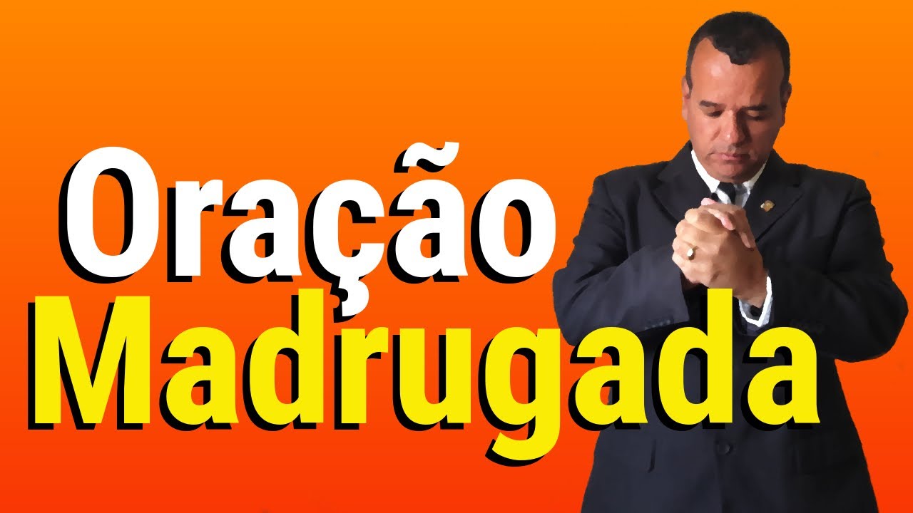 ORAÇÃO DA MADRUGADA DE HOJE QUINTA FEIRA 14 DE NOVEMBRO