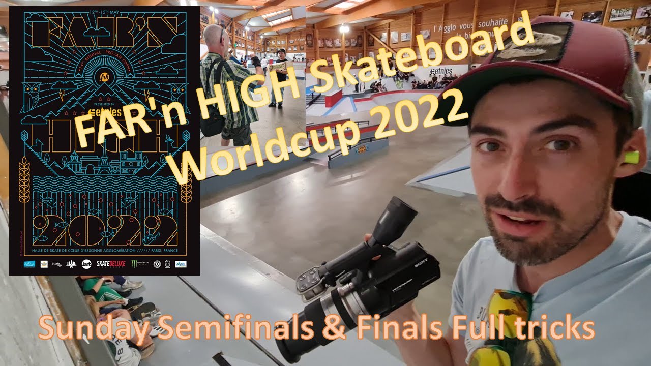 #18 Event - FAR'n HIGH Skateboard Worldcup 2022 - Sunday Semifinals & Finals Full tricks