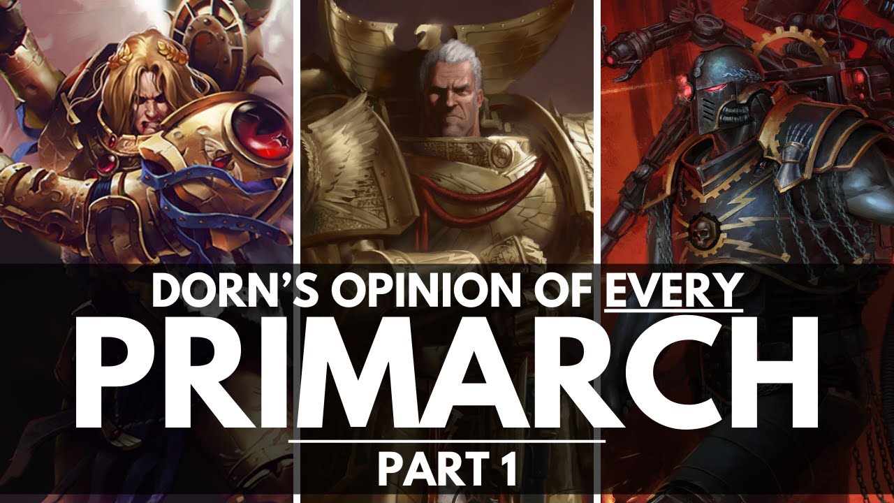 ROGAL DORN'S OPINION OF EVERY PRIMARCH! PART 1