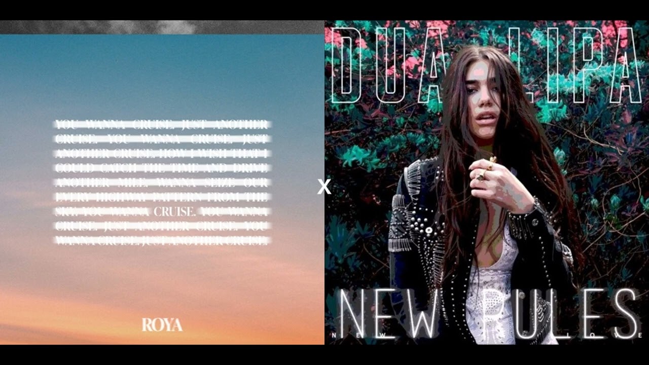 ROYA - Cruise vs. Dua Lipa - New Rules