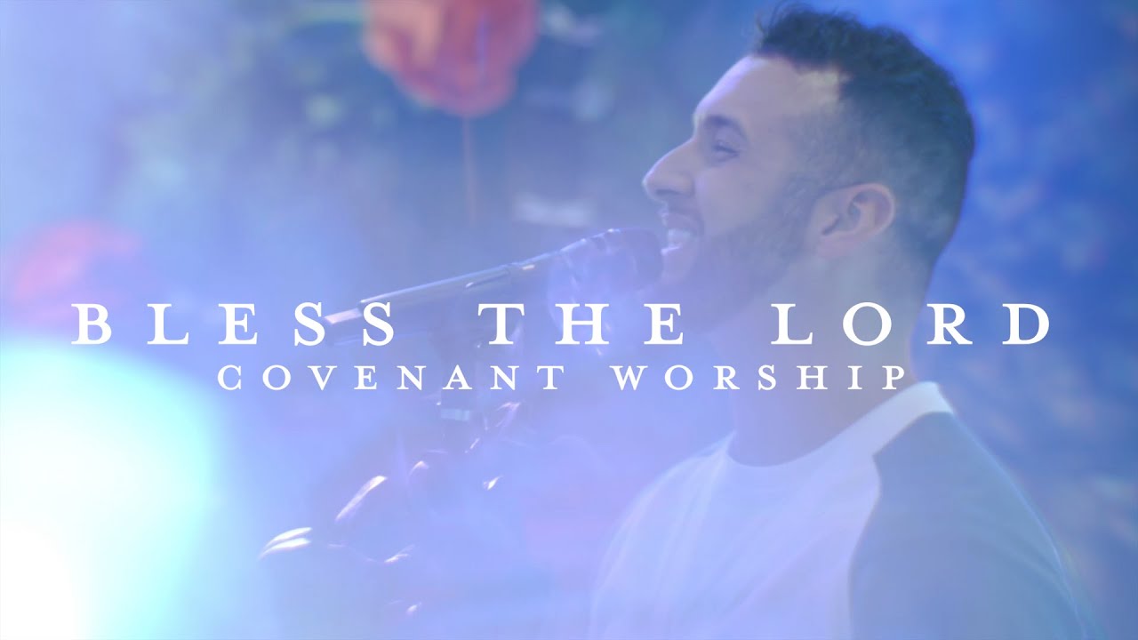 Bless The Lord feat. Joshua Dufrene | Covenant Worship