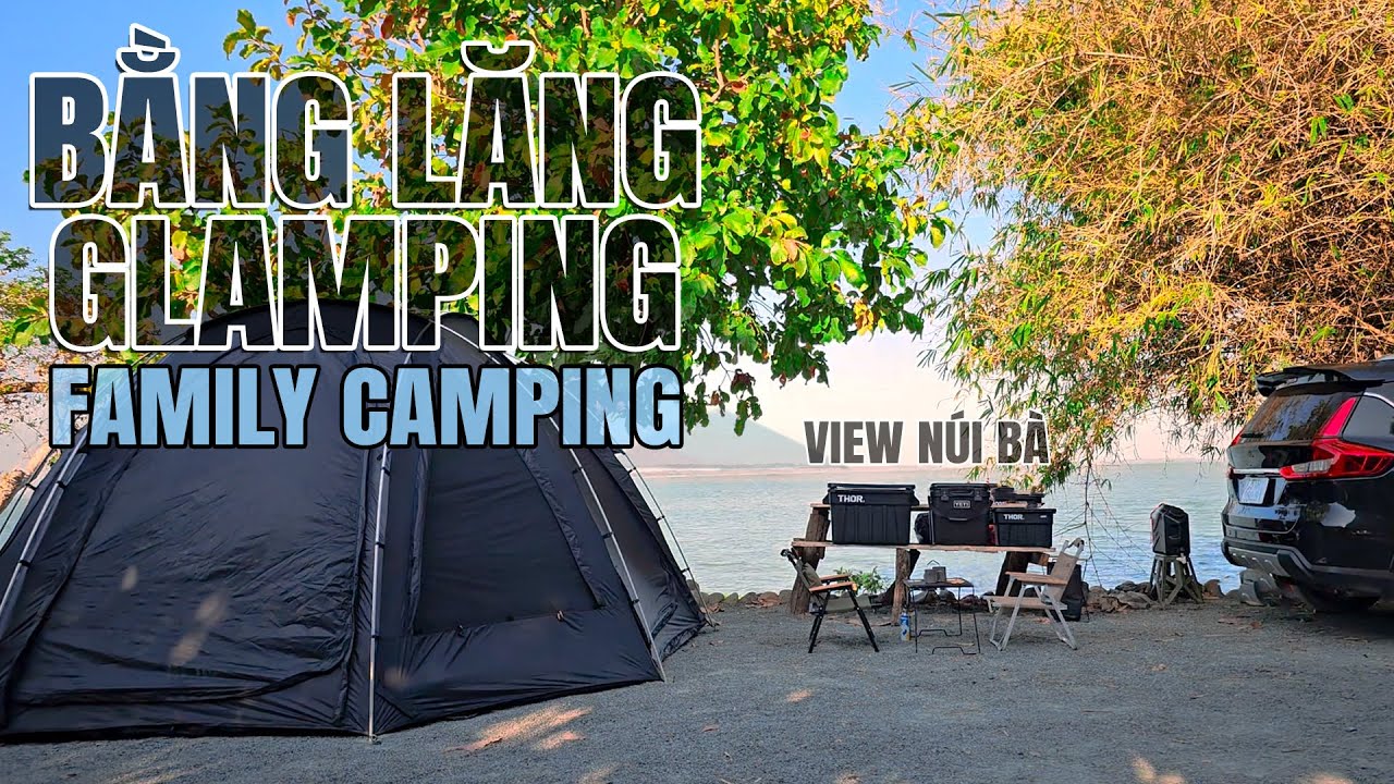 Cắm Trại Gia Đình ở Hồ Dầu Tiếng | Khung Cảnh Núi Bà Đen Tuyệt Đẹp | Bằng Lăng Glamping