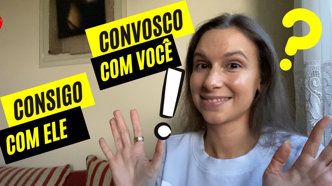 How to use CONNOSCO, CONVOSCO, CONSIGO... in European Portuguese