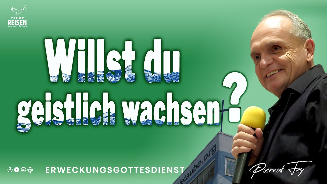 Pierrot Fey 🇩🇪 I Willst Du geistlich wachsen?