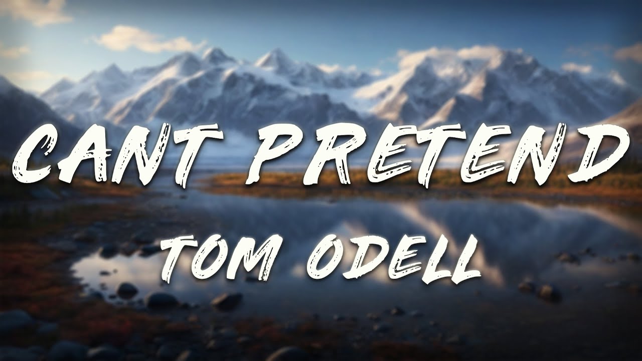 Tom Odell - Can't Pretend (Lyrics)