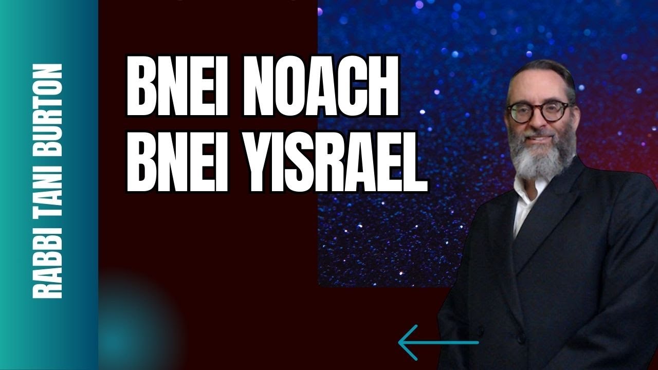 BNEI NOACH OR BNEI YISRAEL