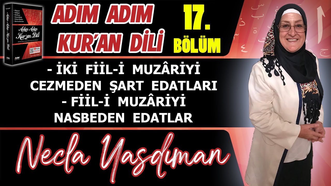 Adım Adım Kur'an Dili Kitabından 17.BÖLÜM (Sayfa 165-174 Arası) Necla Yasdıman ile Arapça Dersleri