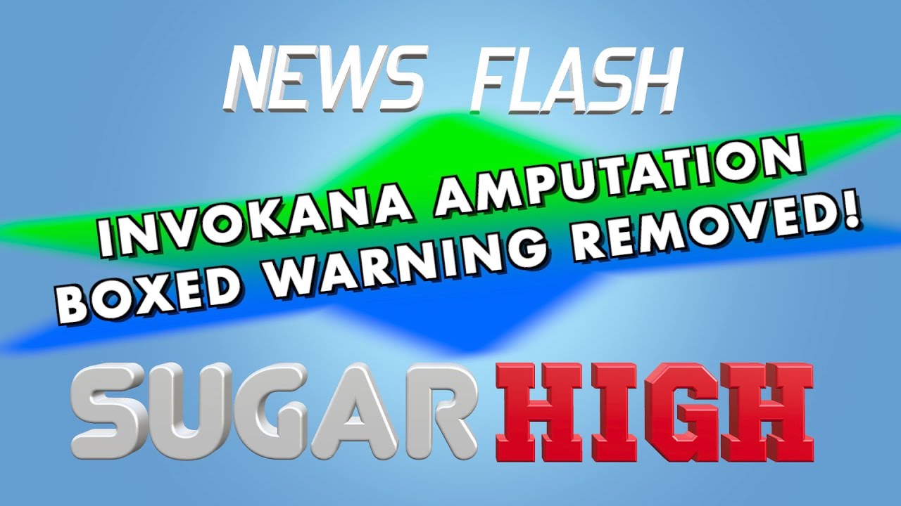 Invokana Amputation boxed Warning Removed - Diabetes Newsflash for 10/14/20