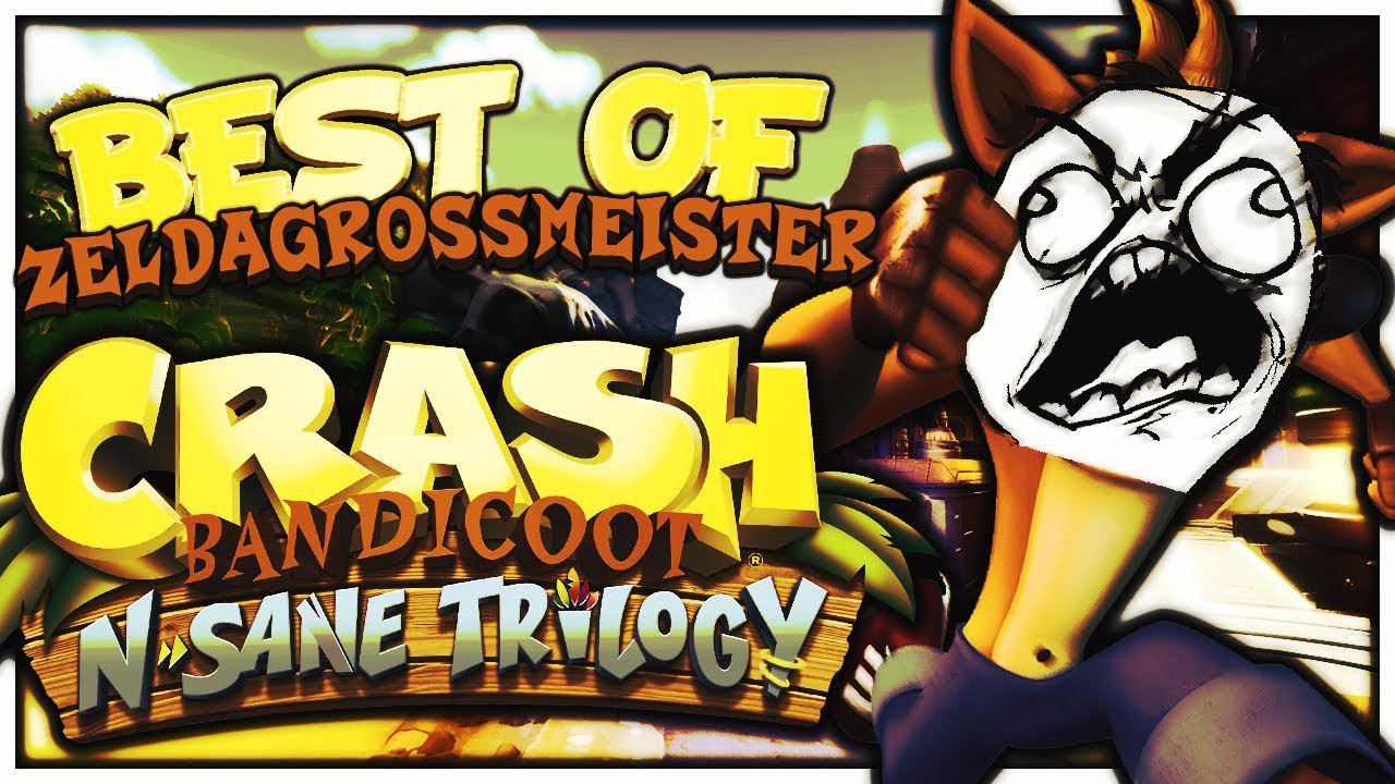 Best of ZeldaGrossmeister - Crash Bandicoot N. Sane Trilogy
