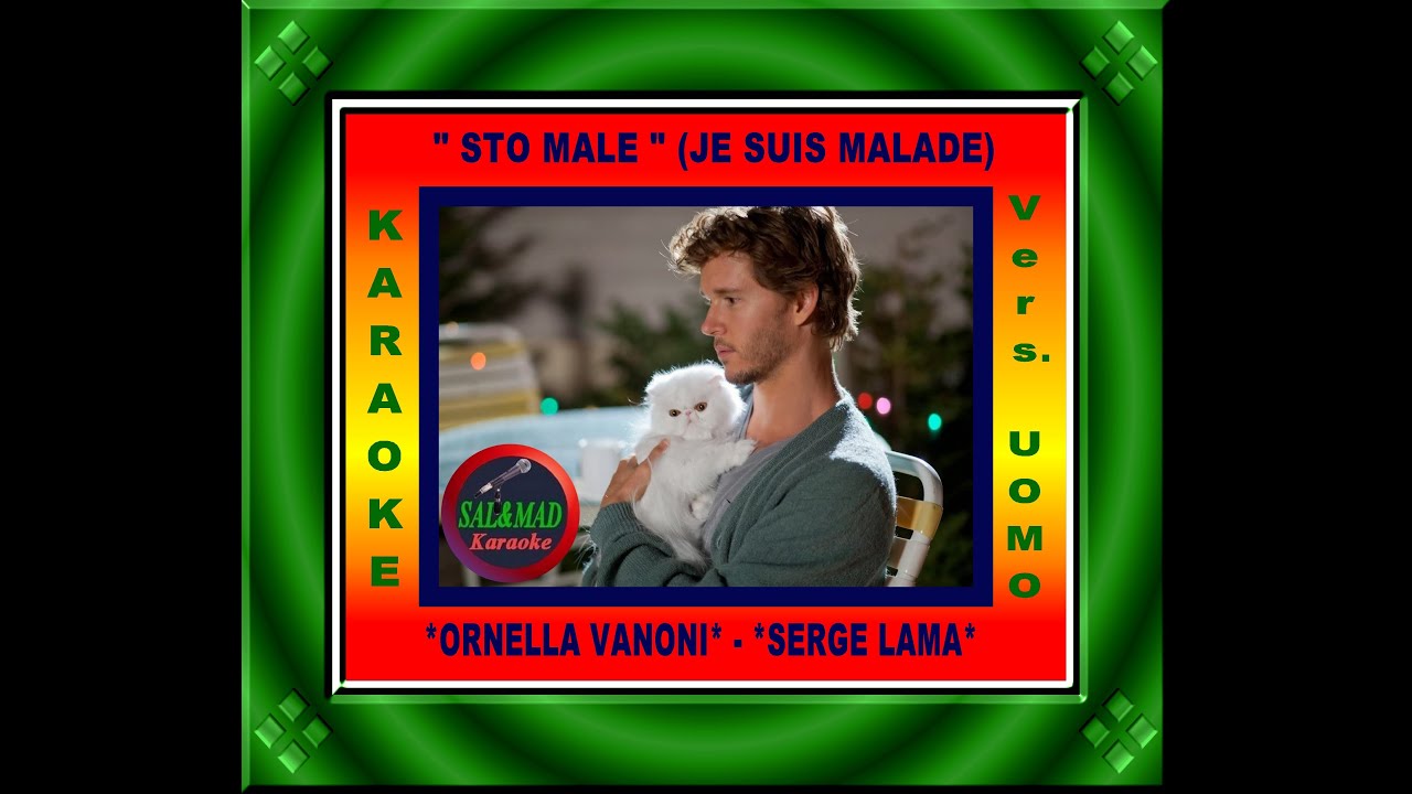 STO MALE (JE SUIS MALADE) – KARAOKE -  “UOMO”– ORNELLA VANONI – SERGE LAMA – BASE: “GERARD64”