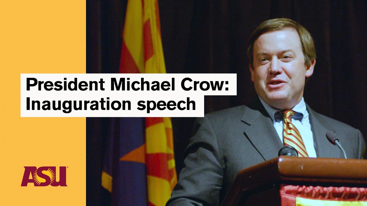 President Michael Crow: Inauguration speech: Arizona State University (ASU)