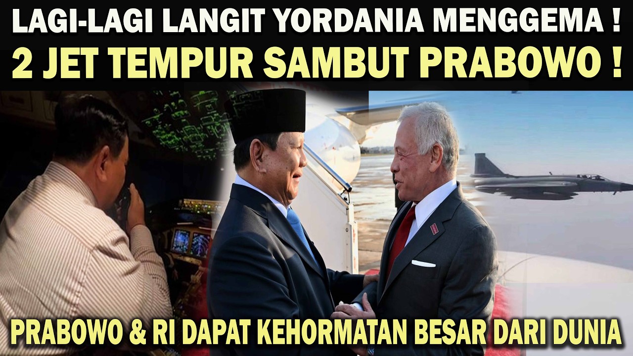 PRABOWO & RI DAPAT KEHORMATAN BESAR DARI DUNIA❗️LAGI2 2 JET TEMPUR KAWAL PRABOWO DI LANGIT YORDANIA!