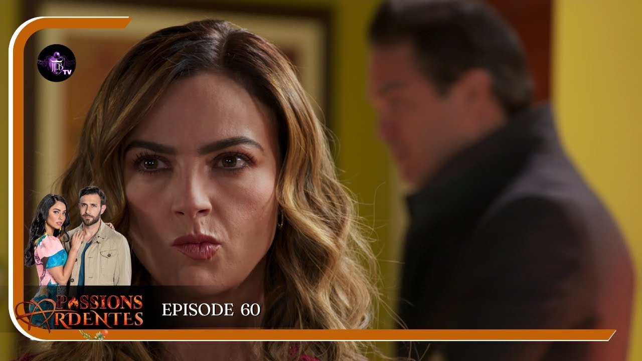 PASSIONS ARDENTES Episode 60 en Français | HD