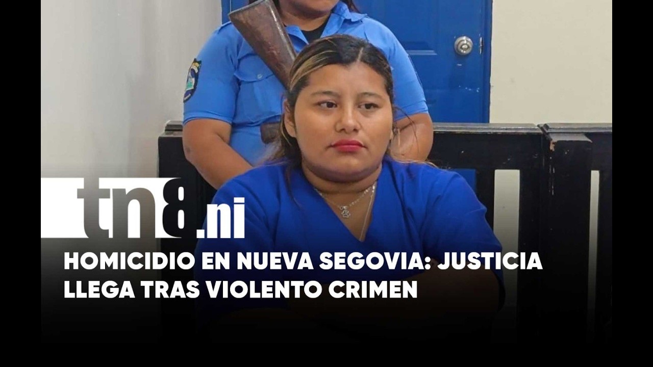 Dolor y justicia: condenan a mujer por homicidio en Nueva Segovia