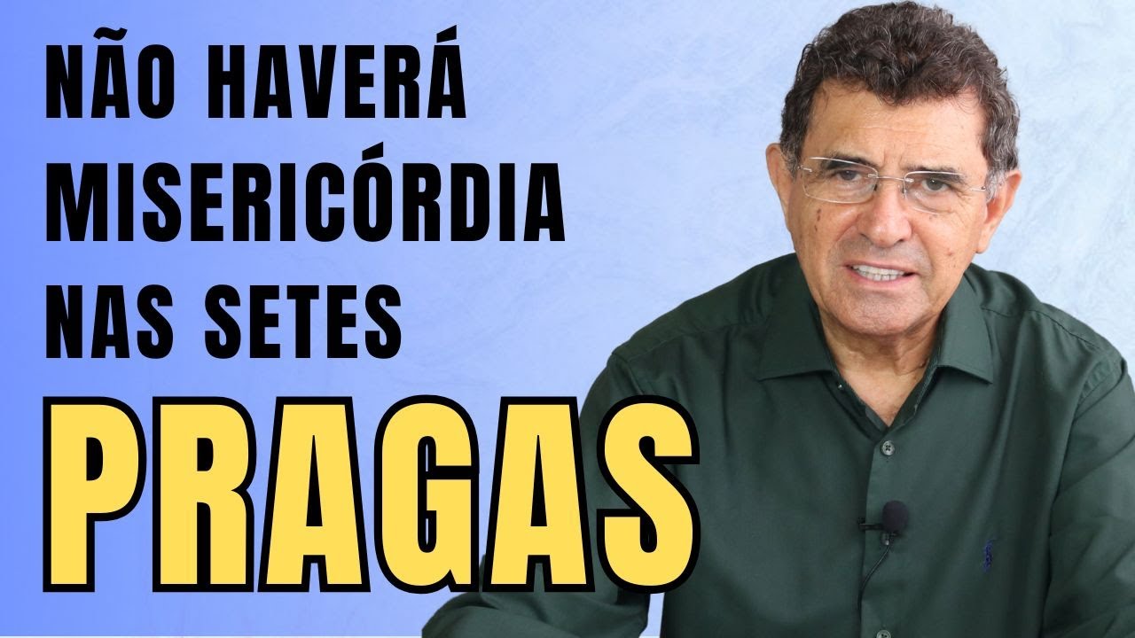 NÃO HAVERÁ MISERICÓRDIA NAS SETE PRAGAS