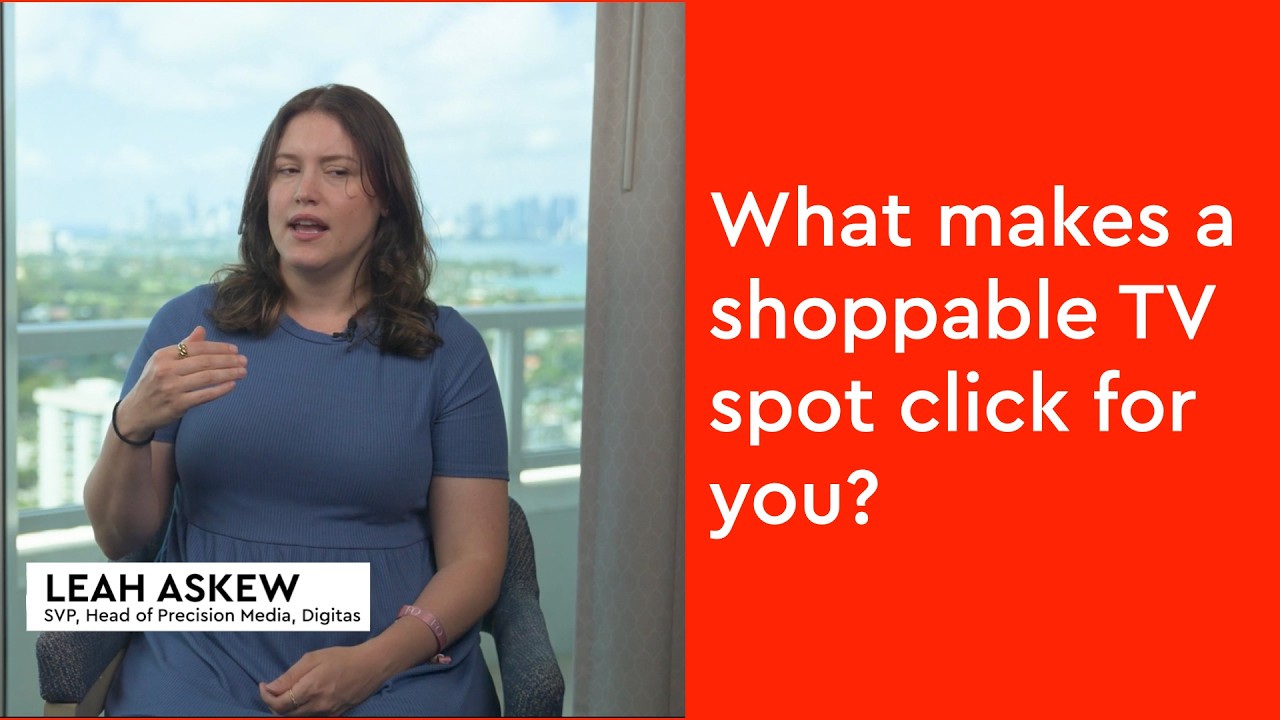 The Shoppable TV Ad That Actually Worked | Leah Askew, Digitas North America