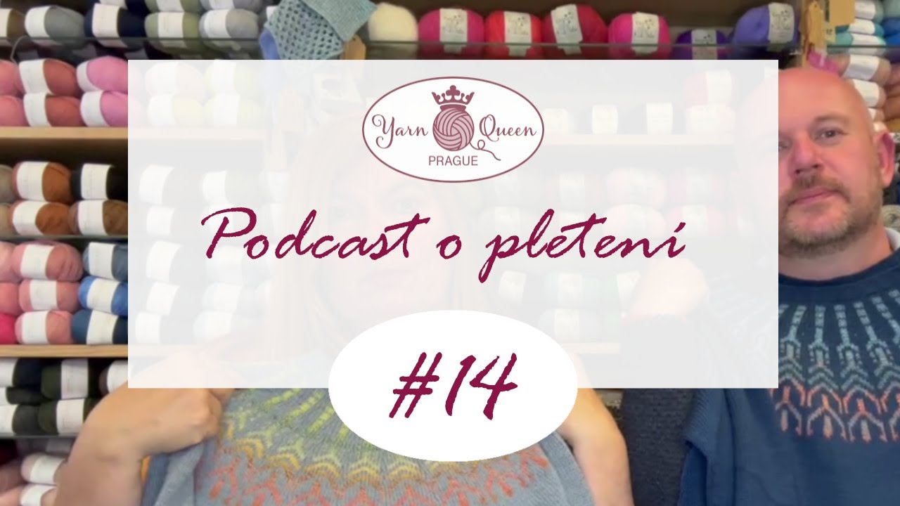 YARN QUEEN PRAGUE Podcast o pletení 14 Host Richard