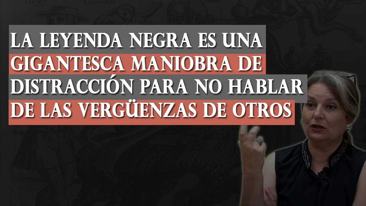 La leyenda negra es una enorme maniobra de distracción - María Elvira Roca Barea