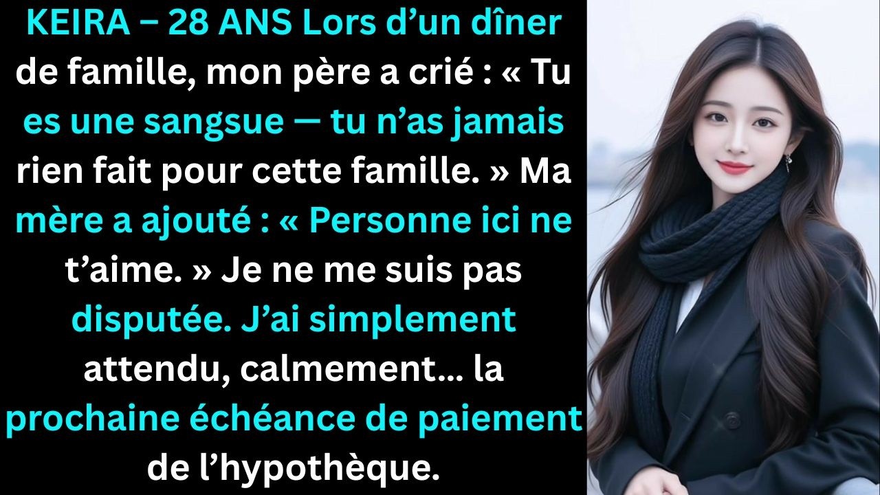 Lors du dîner de famille mon père a crié Tu es un parasite tu n’as jamais aidé cette famille Et puis