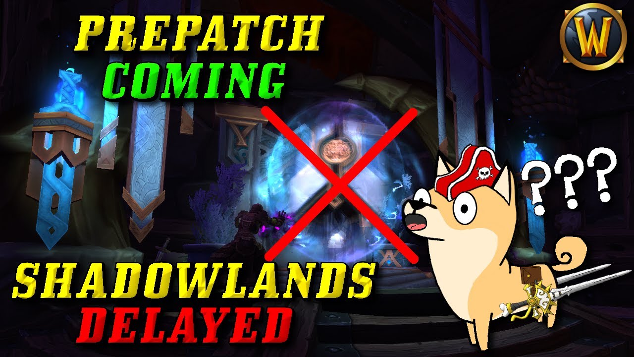 Shadowlands: Pre-Patch Date ANNOUNCED + Shadowlands Launch DELAYED