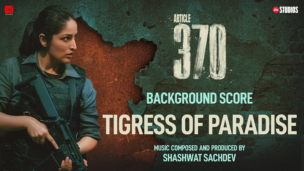 ARTICLE 370 (BGM) - Tigress of Paradise | Yami Gautam | Priyamani | Aditya Suhas Jambhale