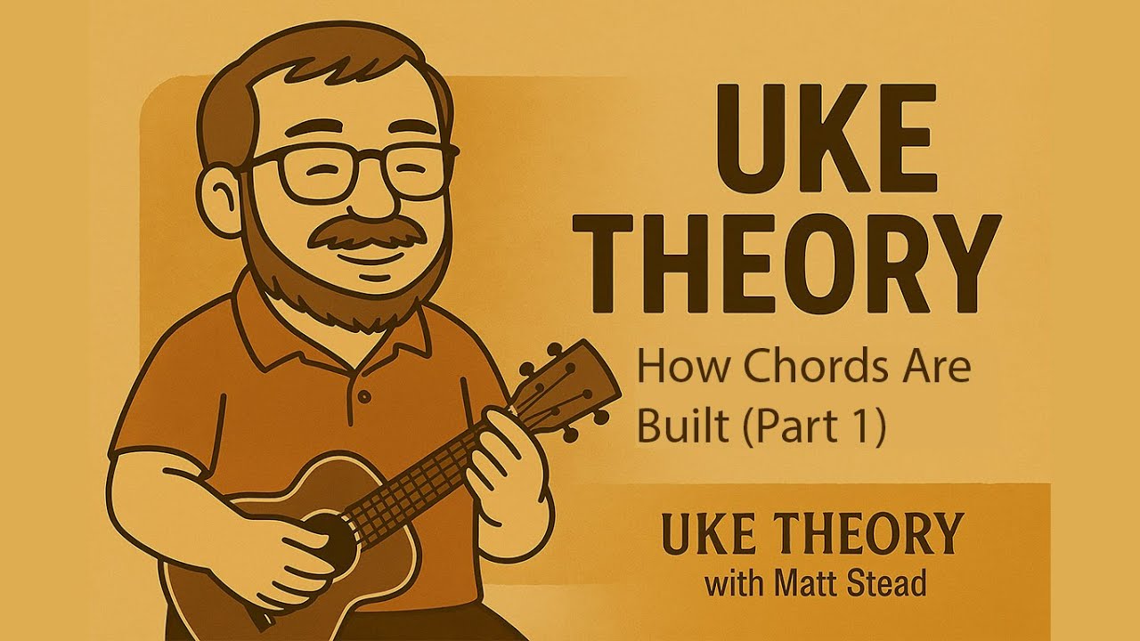 UKE THEORY &ndash; How Chords Are Built (Part 1) | Music Theory for Ukulele
