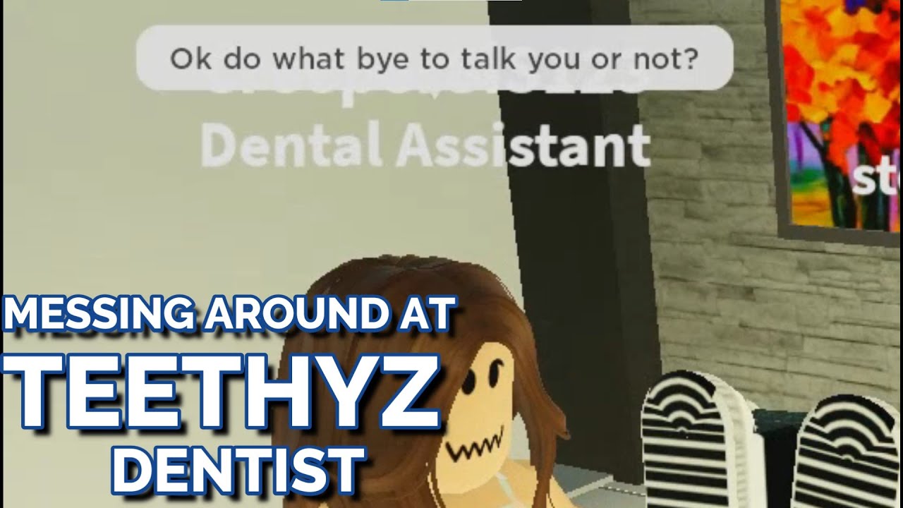 MESSING AROUND AT TEETHYZ DENTIST | The Roblox Teethyz Experience
