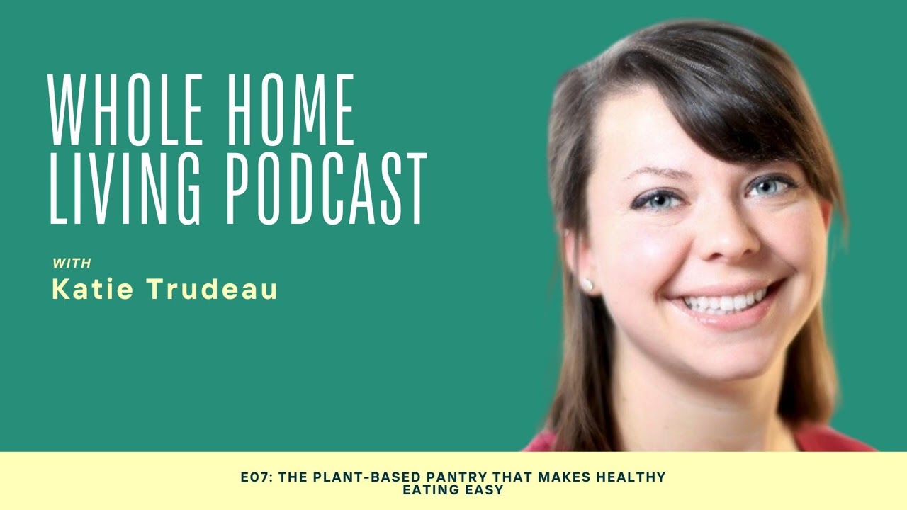 The Plant-Based Pantry That Makes Healthy Eating Easy (Episode 7)