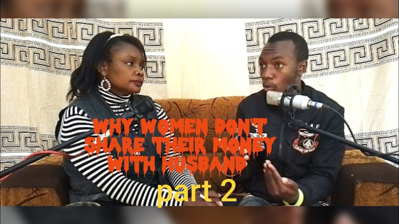 Why women don't share their money with husband (part 2)
