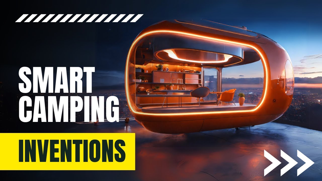 Revolutionizing the Outdoors: Next-Level Smart Camping Inventions