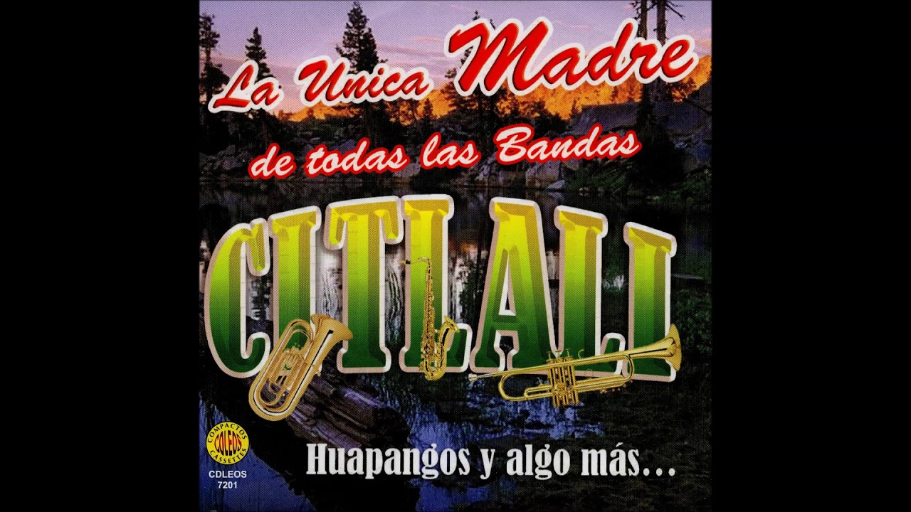 La Unica de Todas Las Bandas Citlali - Huapangos y Algo Mas (Disco Completo)