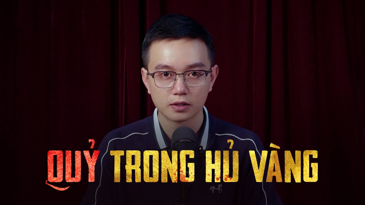 Truyện ma Nguyễn Huy kể : QUỶ TRONG HỦ VÀNG