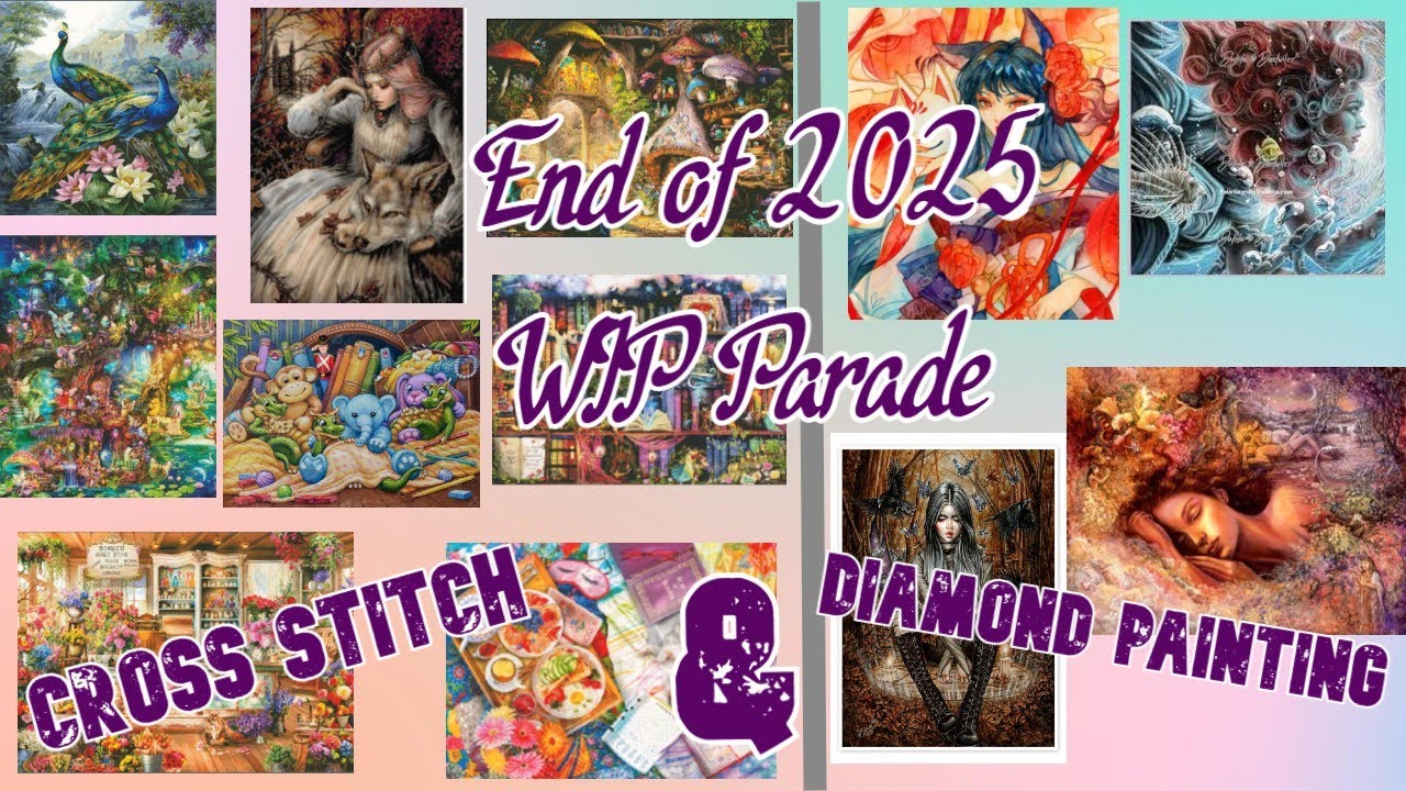 End of Year WIP Parade// 2025// Cross stitch and Diamond painting