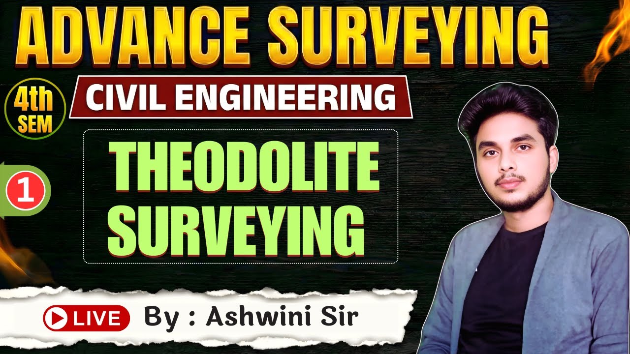 🔥ADVANCED SURVEYING || Unit-2: Theodolite Surveying  || Lec- 1 ||   By-Ashwini Sharma