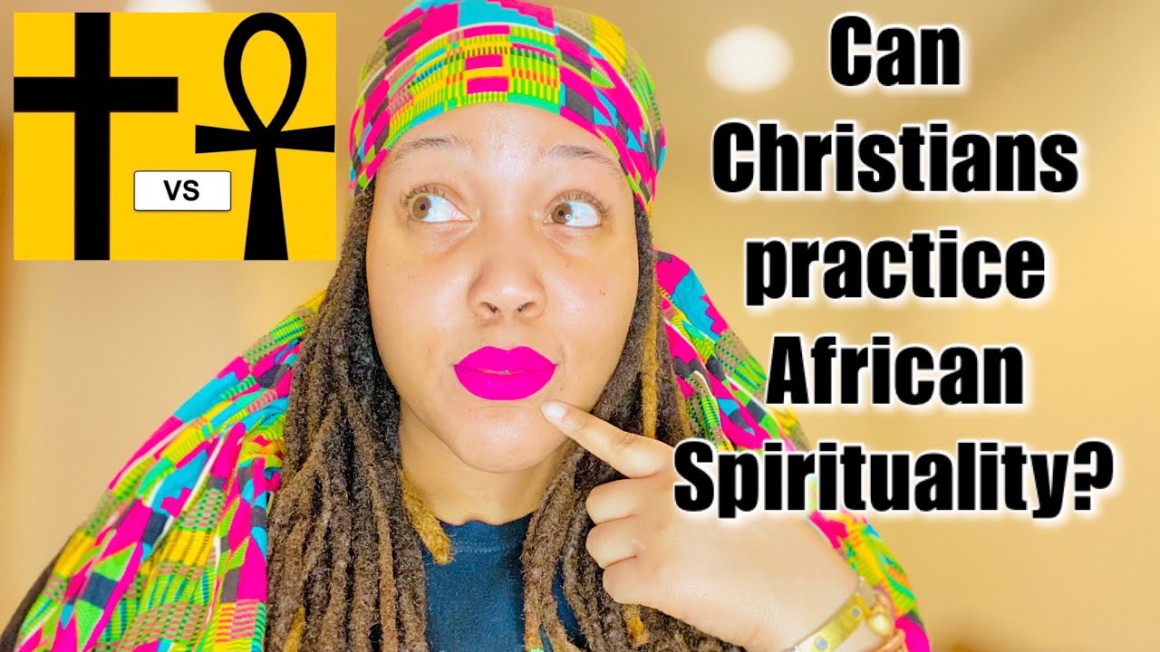 Can Christians practice African Spirituality? -The Answer, Practices, History, Principals, & More
