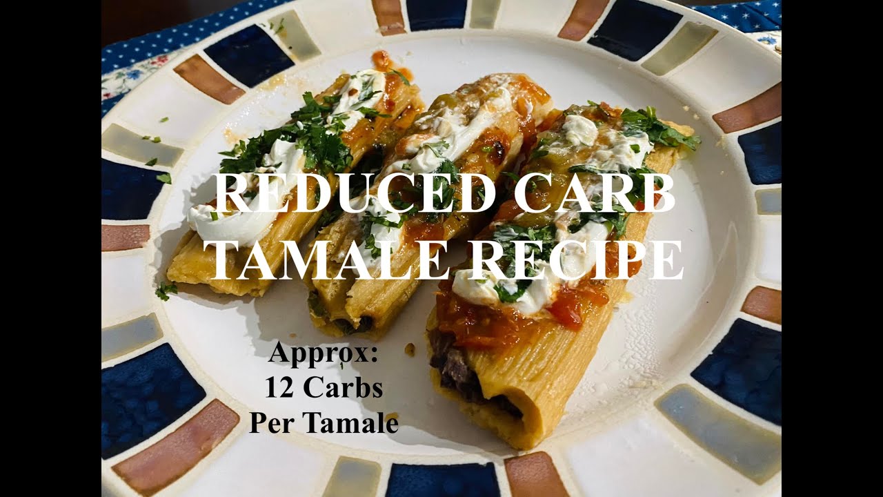 Reduced Carb Tamale Recipe : Diabetic Friendly & Heart Healthy ; Approx 12 carbs per Tamale