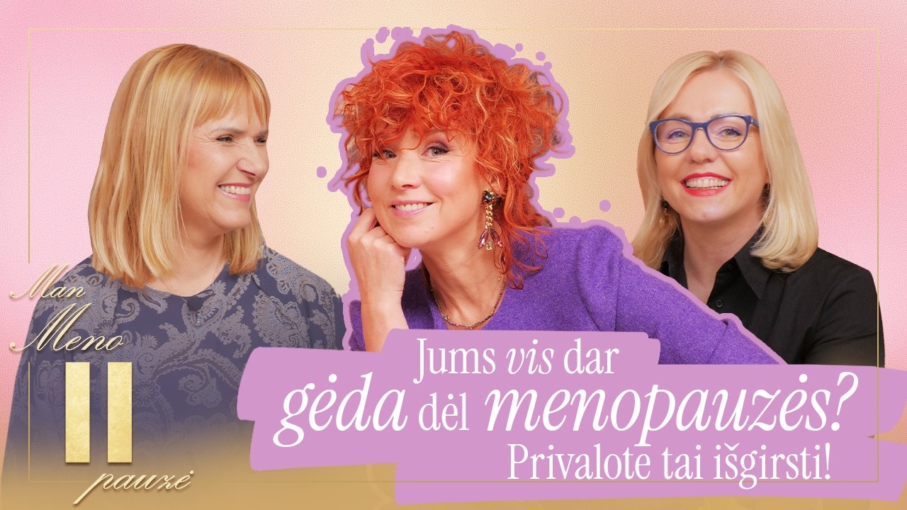 Gėda dėl menopauzės? Privalote tai išgirsti! | MAN MENOPAUZĖ