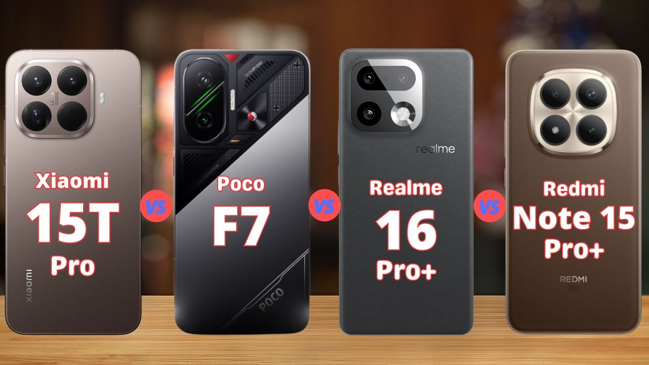 Xiaomi 15T Pro vs Poco F7 vs Realme 16 Pro Plus vs Redmi Note 15 Pro Plus