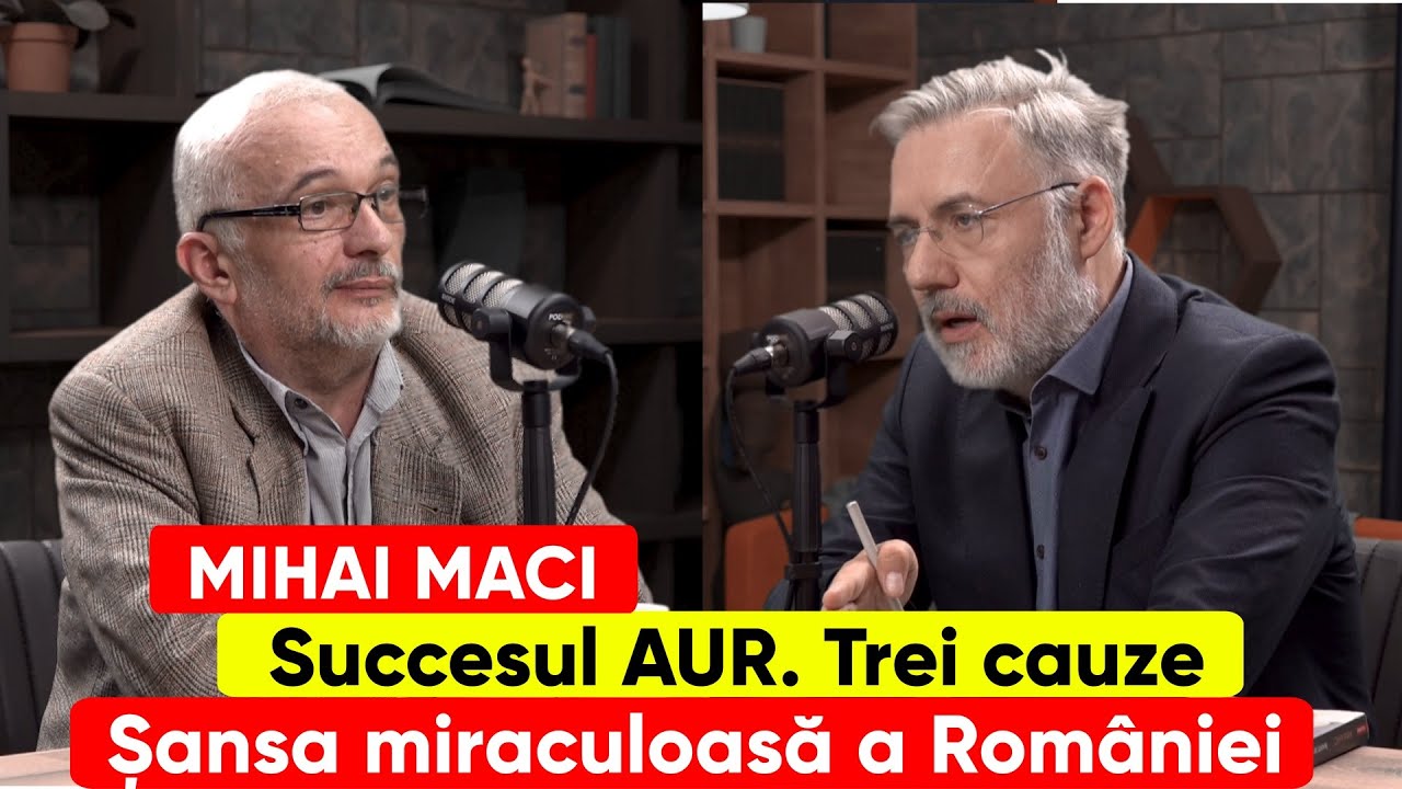 Mihai Maci. Succesul AUR. Trei cauze. Șansa miraculoasă a Rom&acirc;niei