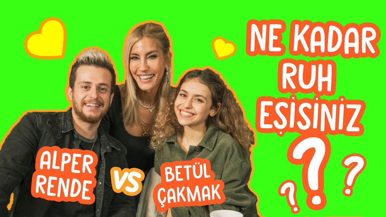 Çağla | ALPER RENDE VS. BETÜL ÇAKMAK - Ne Kadar Ruh Eşisiniz?  | Konuklarım