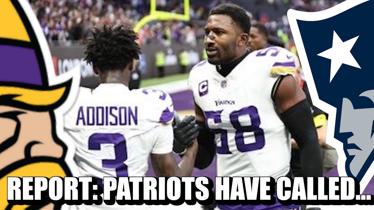 REPORT: Patriots Have Called Vikings About Jonathan Greenard and Jordan Addison