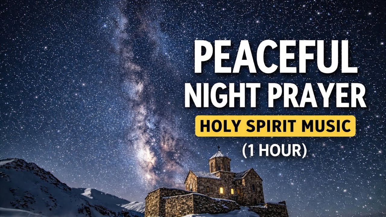 Peaceful Night Prayer | Holy Spirit Prayer Music 1 Hour